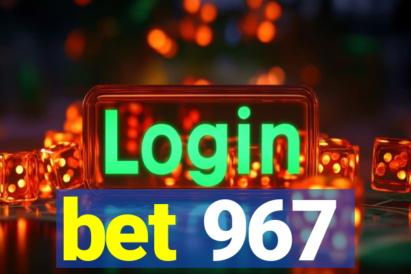 bet 967